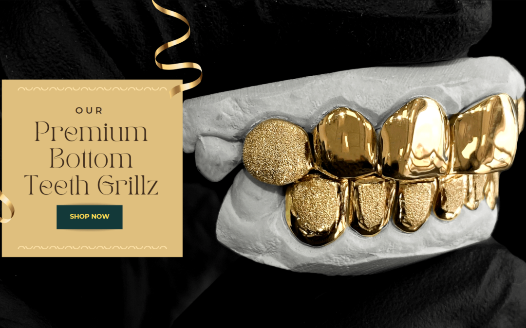 Our Premium Bottom Teeth Grillz Helps You Get the Most Out of Your Look