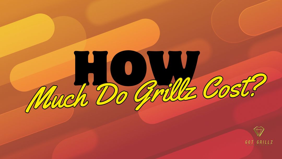 How Much Do Grillz Cost - GotGrillz