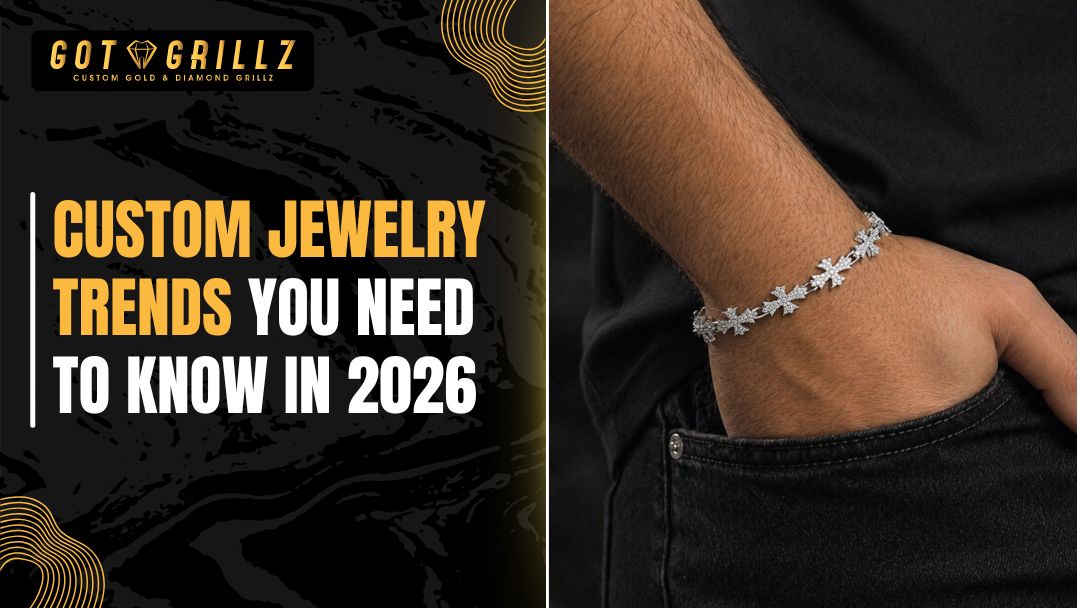 Custom Jewelry Trends You Need to Know in 2026 - GotGrillz