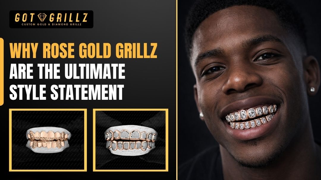 Why Rose Gold Grillz Are the Ultimate Style Statement - GotGrillz