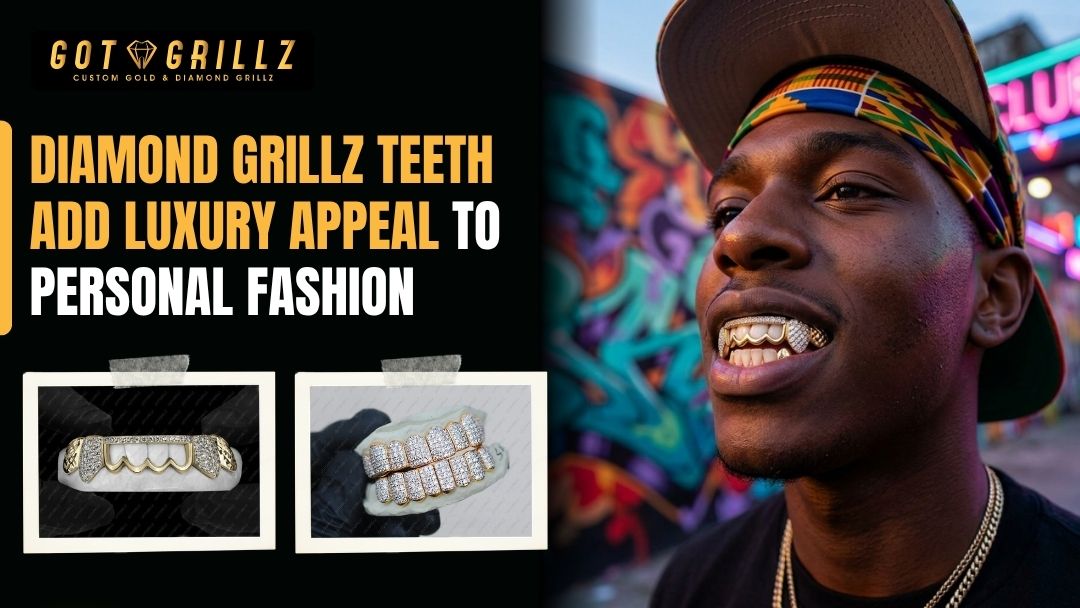 Diamond Grillz Teeth Add Luxury Appeal to Personal Fashion - GotGrillz